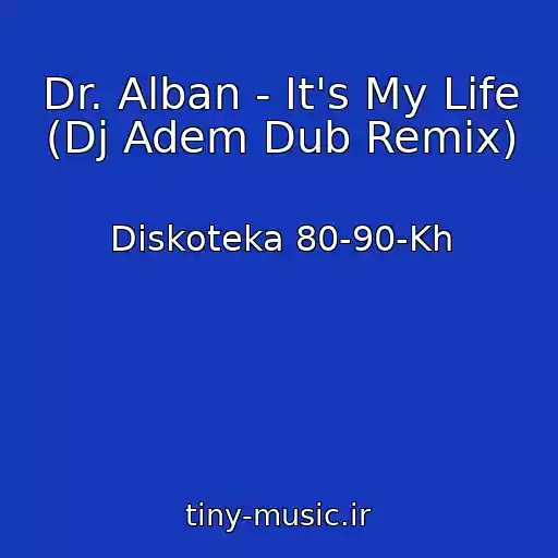 کاور آهنگ Dr. Alban - It's My Life (Dj Adem Dub Remix) از Diskoteka 80-90-Kh