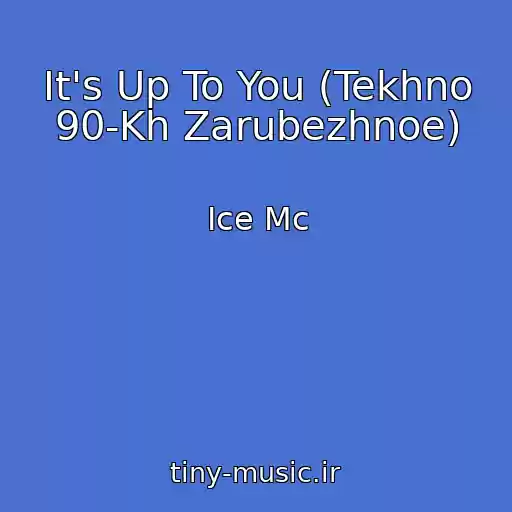 کاور آهنگ It's Up To You (Tekhno 90-Kh Zarubezhnoe) از Ice Mc
