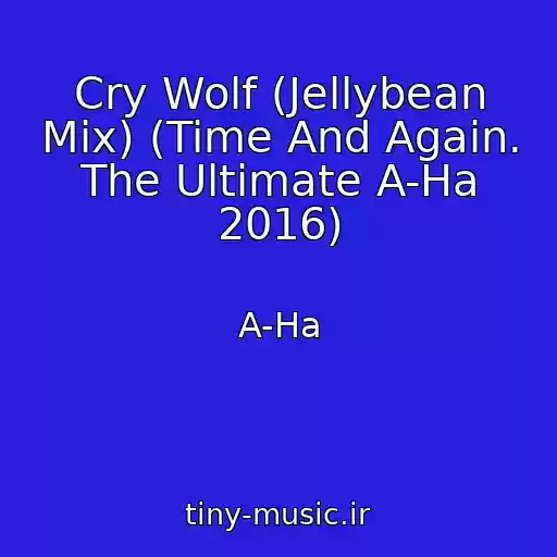 کاور آهنگ Cry Wolf (Jellybean Mix) (Time And Again. The Ultimate A-Ha 2016) از A-Ha