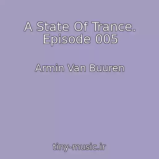 کاور آهنگ A State Of Trance. Episode 005 از Armin Van Buuren