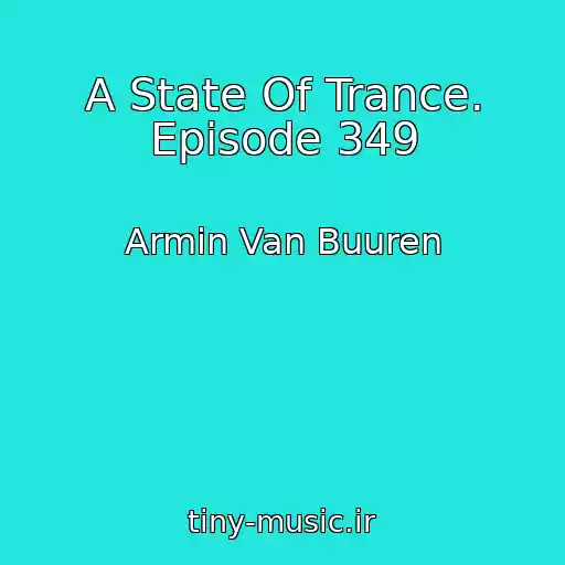 کاور آهنگ A State Of Trance. Episode 349 از Armin Van Buuren