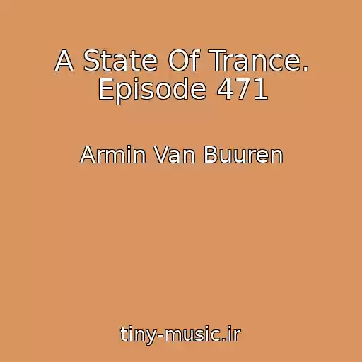 کاور آهنگ A State Of Trance. Episode 471 از Armin Van Buuren