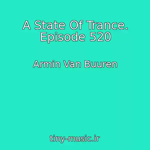 کاور آهنگ A State Of Trance. Episode 520 از Armin Van Buuren