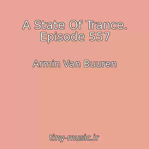 کاور آهنگ A State Of Trance. Episode 557 از Armin Van Buuren