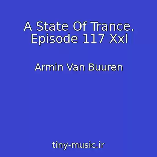 کاور آهنگ A State Of Trance. Episode 117 Xxl از Armin Van Buuren