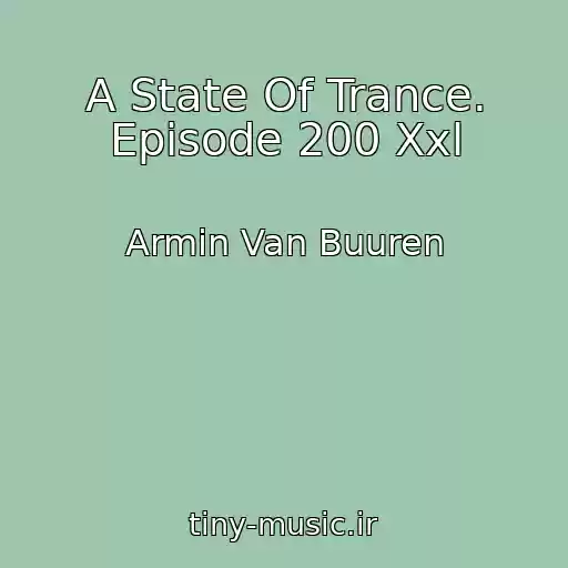 کاور آهنگ A State Of Trance. Episode 200 Xxl از Armin Van Buuren