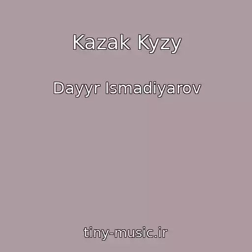 کاور آهنگ Kazak Kyzy از Dayyr Ismadiyarov