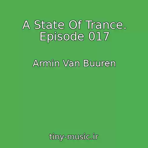 کاور آهنگ A State Of Trance. Episode 017 از Armin Van Buuren