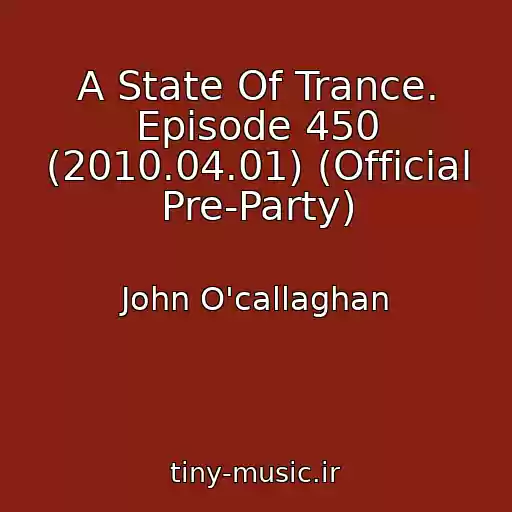 کاور آهنگ A State Of Trance. Episode 450 (2010.04.01) (Official Pre-Party) از John O'callaghan