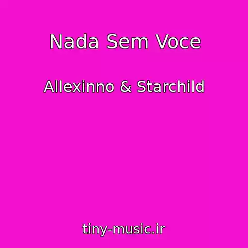 کاور آهنگ Nada Sem Voce از Allexinno & Starchild
