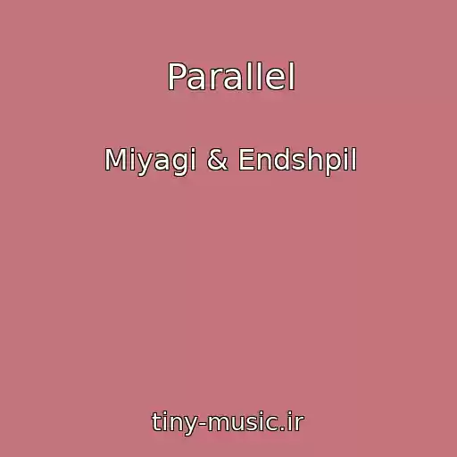 کاور آهنگ Parallel از Miyagi & Endshpil