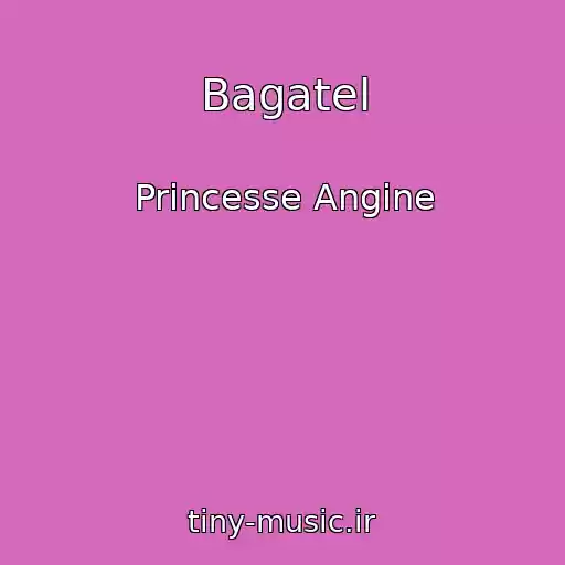 کاور آهنگ Bagatel از Princesse Angine