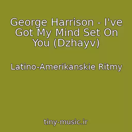 کاور آهنگ George Harrison - I've Got My Mind Set On You (Dzhayv) از Latino-Amerikanskie Ritmy