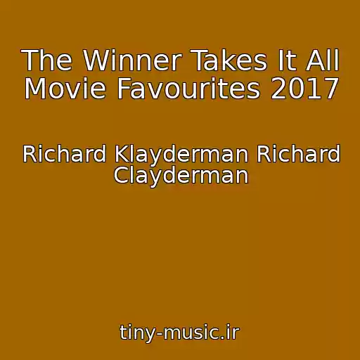 کاور آهنگ The Winner Takes It All Movie Favourites 2017 از Richard Klayderman Richard Clayderman