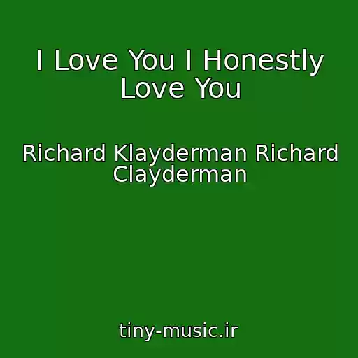 کاور آهنگ I Love You I Honestly Love You از Richard Klayderman Richard Clayderman