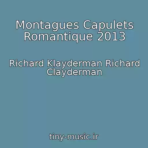 کاور آهنگ Montagues Capulets Romantique 2013 از Richard Klayderman Richard Clayderman