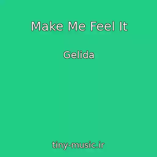 کاور آهنگ Make Me Feel It از Gelida