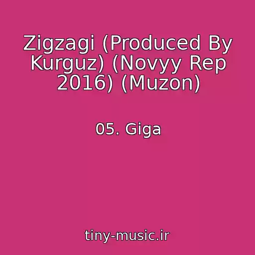 کاور آهنگ Zigzagi (Produced By Kurguz) (Novyy Rep 2016) (Muzon) از 05. Giga