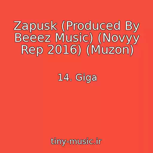 کاور آهنگ Zapusk (Produced By Beeez Music) (Novyy Rep 2016) (Muzon) از 14. Giga