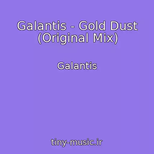 کاور آهنگ Galantis - Gold Dust (Original Mix) از Galantis