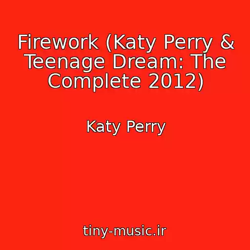 کاور آهنگ Firework (Katy Perry & Teenage Dream: The Complete 2012) از Katy Perry