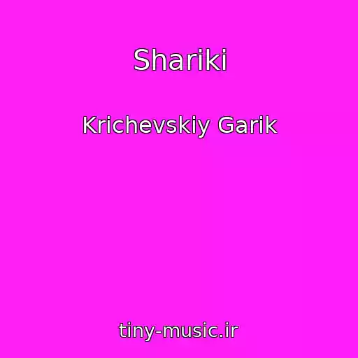 کاور آهنگ Shariki از Krichevskiy Garik