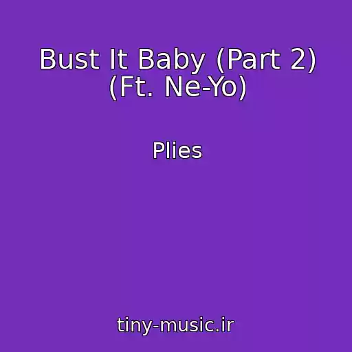 کاور آهنگ Bust It Baby (Part 2) (Ft. Ne-Yo) از Plies