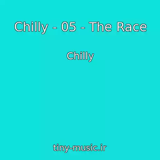 کاور آهنگ Chilly - 05 - The Race از Chilly