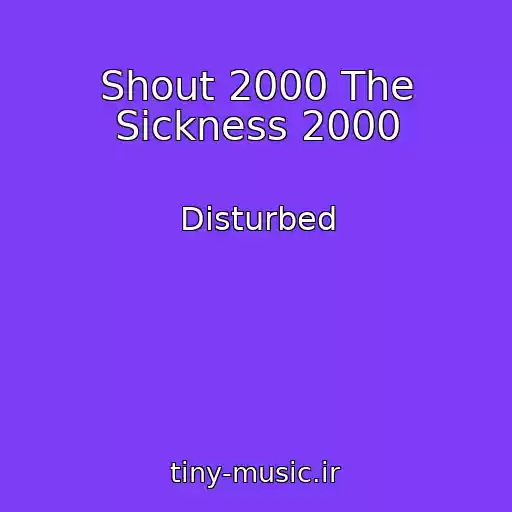 کاور آهنگ Shout 2000 The Sickness 2000 از Disturbed