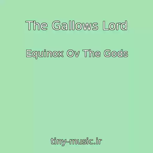 کاور آهنگ The Gallows Lord از Equinox Ov The Gods