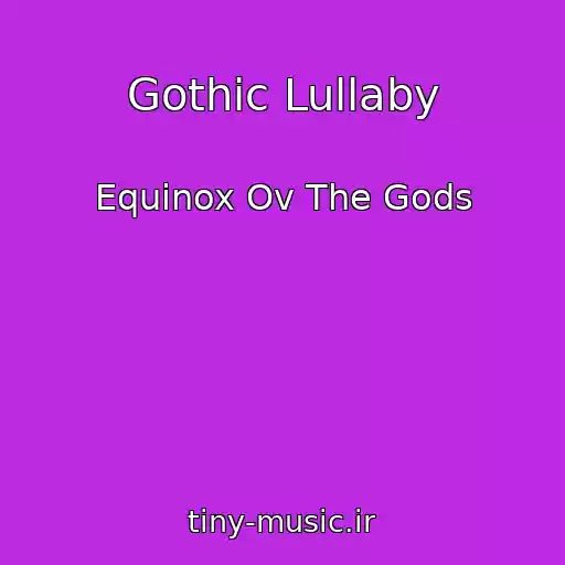 کاور آهنگ Gothic Lullaby از Equinox Ov The Gods