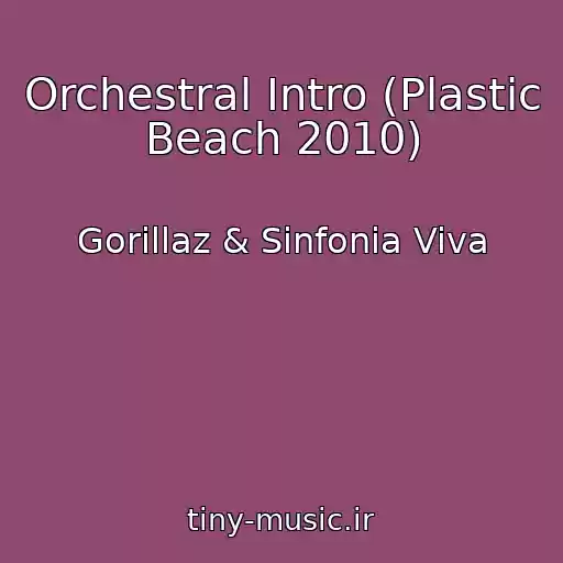 کاور آهنگ Orchestral Intro (Plastic Beach 2010) از Gorillaz & Sinfonia Viva