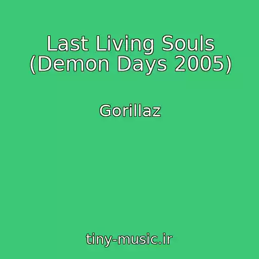 کاور آهنگ Last Living Souls (Demon Days 2005) از Gorillaz