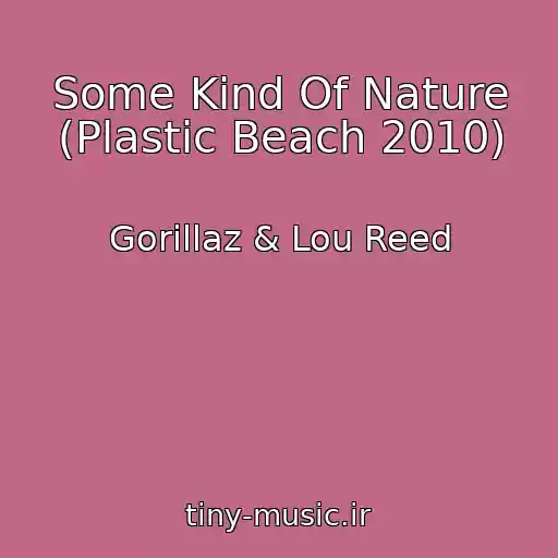 کاور آهنگ Some Kind Of Nature (Plastic Beach 2010) از Gorillaz & Lou Reed