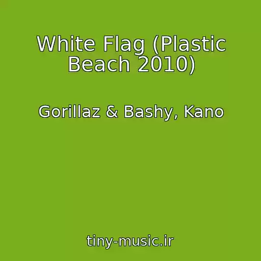 کاور آهنگ White Flag (Plastic Beach 2010) از Gorillaz & Bashy, Kano