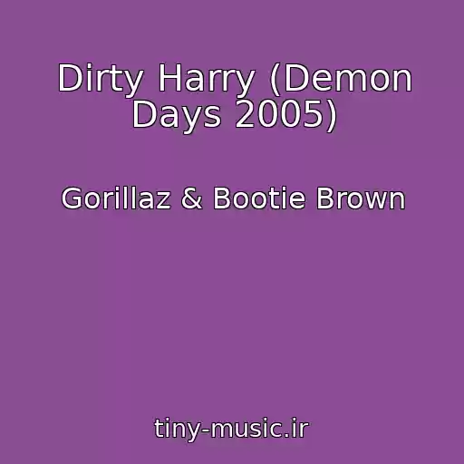 کاور آهنگ Dirty Harry (Demon Days 2005) از Gorillaz & Bootie Brown