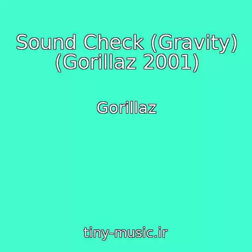 کاور آهنگ Sound Check (Gravity) (Gorillaz 2001) از Gorillaz
