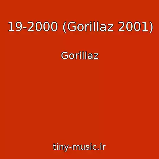 کاور آهنگ 19-2000 (Gorillaz 2001) از Gorillaz