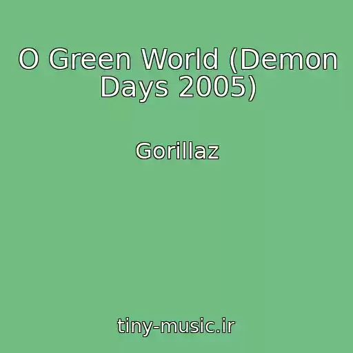 کاور آهنگ O Green World (Demon Days 2005) از Gorillaz