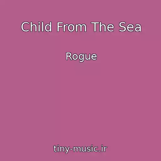 کاور آهنگ Child From The Sea از Rogue