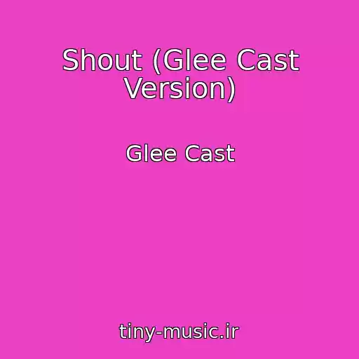 کاور آهنگ Shout (Glee Cast Version) از Glee Cast