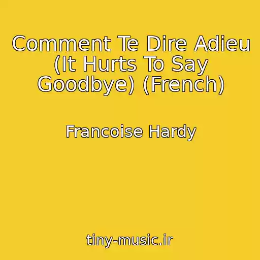 کاور آهنگ Comment Te Dire Adieu (It Hurts To Say Goodbye) (French) از Francoise Hardy