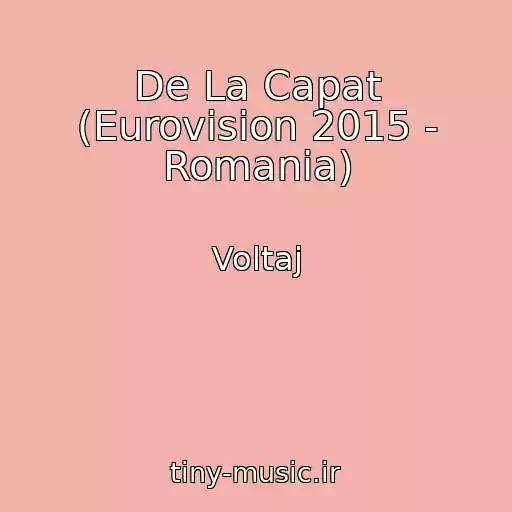 کاور آهنگ De La Capat (Eurovision 2015 - Romania) از Voltaj