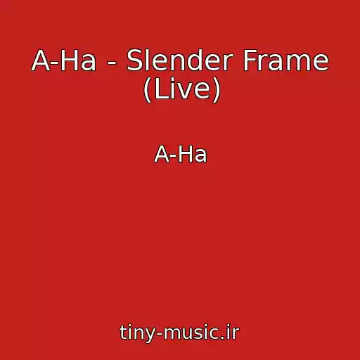 کاور آهنگ A-Ha - Slender Frame (Live) از A-Ha