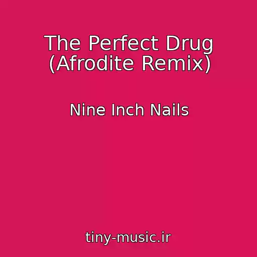 کاور آهنگ The Perfect Drug (Afrodite Remix) از Nine Inch Nails