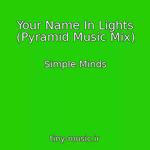کاور آهنگ Your Name In Lights (Pyramid Music Mix) از Simple Minds