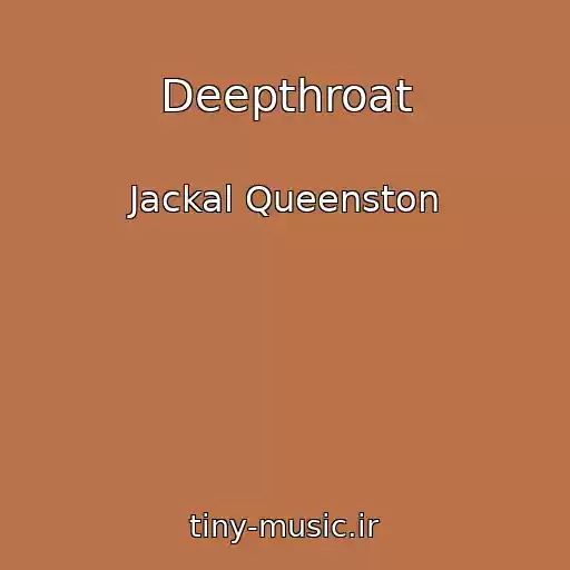 کاور آهنگ Deepthroat از Jackal Queenston