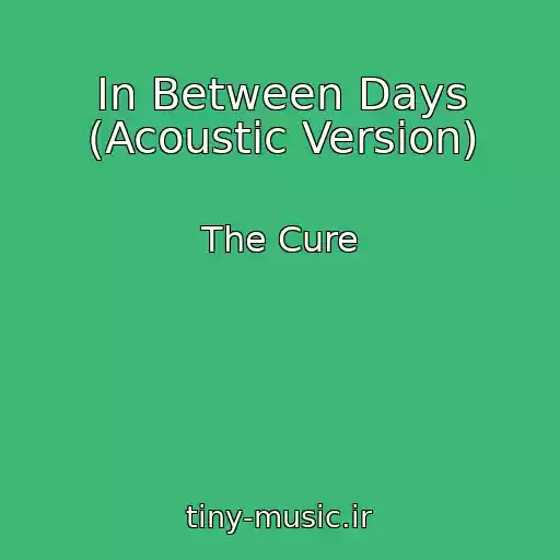 کاور آهنگ In Between Days (Acoustic Version) از The Cure