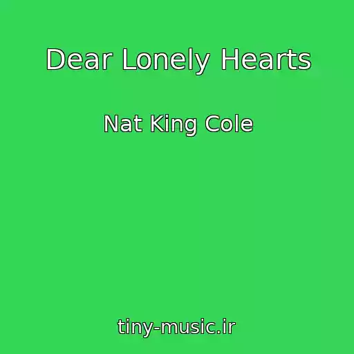 کاور آهنگ Dear Lonely Hearts از Nat King Cole