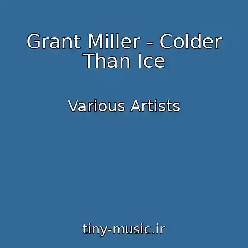 کاور آهنگ Grant Miller - Colder Than Ice از Various Artists